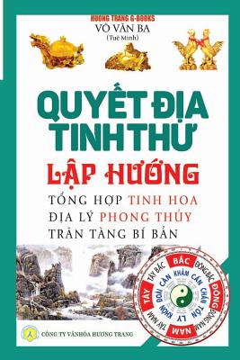 Quyết địa tinh thư - Lập hướng: Tổng hợp tinh hoa địa lý phong thủy - Trân tàng bí - Huong Trang G-books