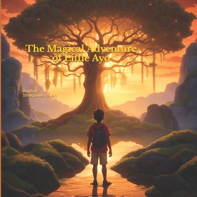 African Stories Adventures with the Orishas: The Magical Adventure of Little Ayo - Shaquille Jean Marc Rollan