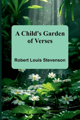 A Child's Garden of Verses - Robert Louis Stevenson