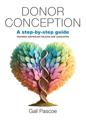 Donor Conception: a Step-by-Step Guide - Gail Pascoe