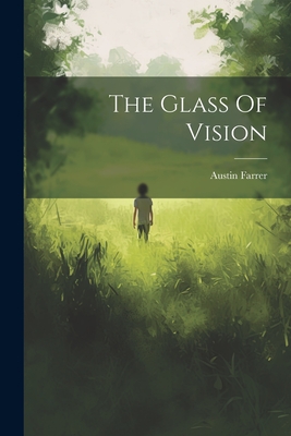 The Glass Of Vision - Austin Farrer