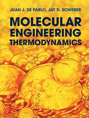 Molecular Engineering Thermodynamics - Juan J. De Pablo