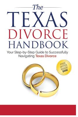 The Texas Divorce Handbook: : Your Step-by-Step Guide to Successfully Navigating T - Bryan Fagan