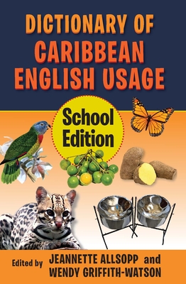 Dictionary of Caribbean English Usage: School Edition - Jeannette Allsopp