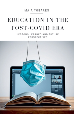 Education in the Post-COVID Era: Lessons Learned and Future Perspectives - Maia Tobares