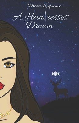 A Huntresses Dream - Candace Ana Mitchell