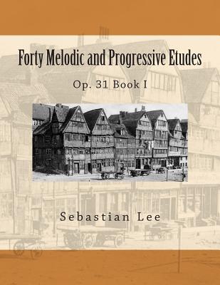 Forty Melodic and Progressive Etudes: Op. 31 Book I - Leo Schulz