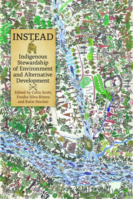 Coperta cărții 'Instead: Indigenous Stewardship of Environment and Alternative - Colin Scott'