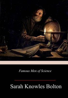 Famous Men of Science - Sarah Knowles Bolton