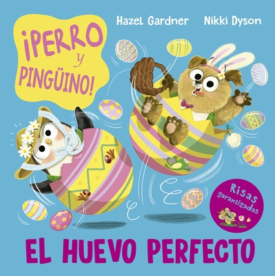 Perro Y Pingüino. El Huevo Perfecto - Hazel Gardner