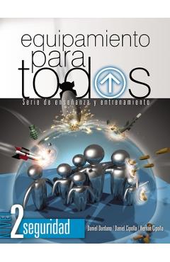 Coperta cărții 'Equipamiento Para Todos - Nivel 2 Seguridad: Serie de Enseñanza Y Entrenamiento - Daniel Dardano'