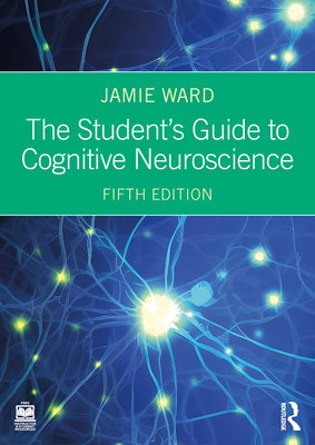 Coperta cărții 'The Student's Guide to Cognitive Neuroscience - Jamie Ward'