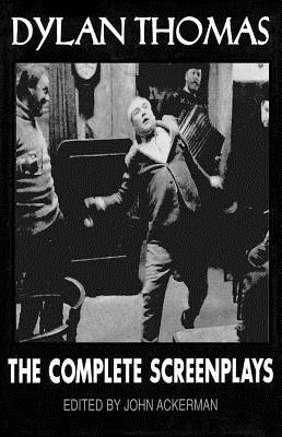 Dylan Thomas: The Complete Screenplays - Dylan Thomas
