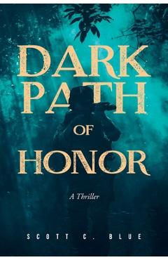 Coperta cărții 'Dark Path Of Honor - Scott C. Blue'