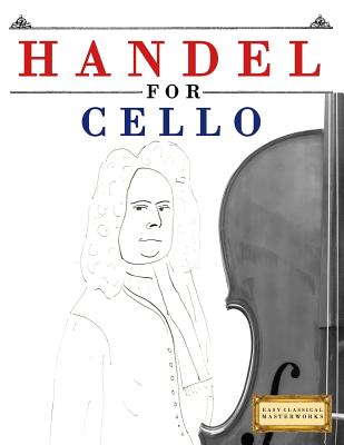 Handel for Cello: 10 Easy Themes for Cello Beginner Book - 
