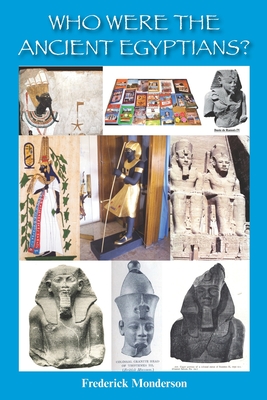 Who Were the Ancient Egyptians? - Frederick Michael Monderson