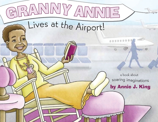 Granny Annie Lives at the Airport - Annie King