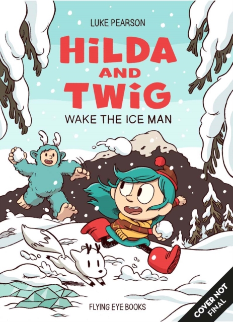 Hilda and Twig: Wake the Ice Man - Luke Pearson