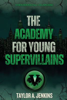 The Academy For Young Supervillains - Taylor A. Jenkins