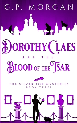 Dorothy Claes: and the Blood of the Tsar - C. P. Morgan