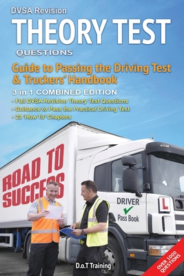 DVSA revision theory test questions, guide to passing the driving test and truckers' handbook: combined edition - Malcolm Green