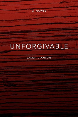 Unforgivable - Jason Clanton