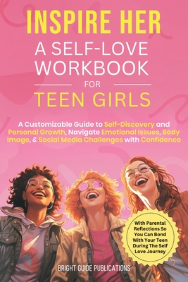 Inspire Her: A Self-Love Workbook for Teen Girls - Bright Guide Publications