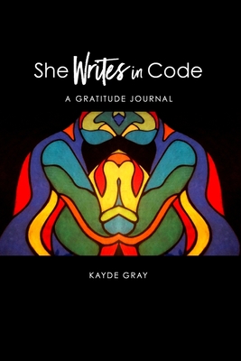 She Writes in Code: Gratitude Journal - Kayde Gray