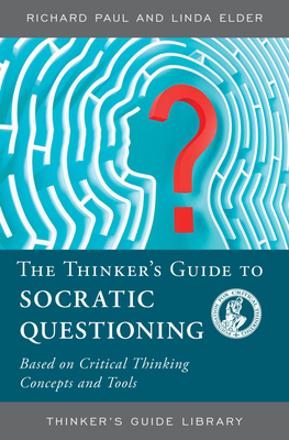 The Thinker's Guide to Socratic Questioning - Richard Paul