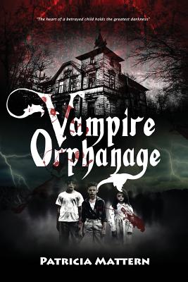 Vampire Orphanage - Patricia Mattern