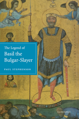 The Legend of Basil the Bulgar-Slayer - Paul Stephenson