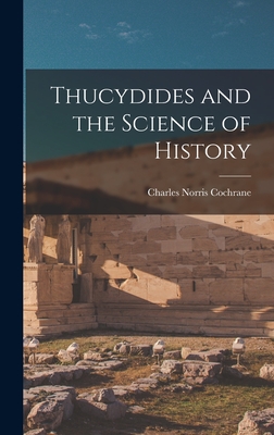Thucydides and the Science of History - Charles Norris 1889-1945 Cochrane