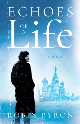 Echoes of a Life - Robin Byron