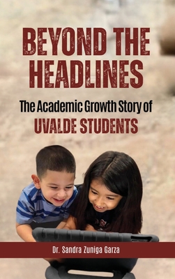 Beyond the Headlines: The Academic Growth Story of Uvalde Students - Sandra Garza