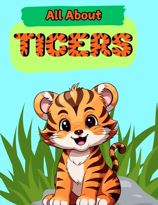All About Tigers: A Picture Book For Kids With Facts About Tigers - The Learning Board