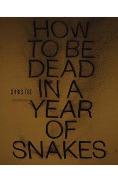 Coperta cărții 'How to Be Dead in a Year of Snakes - Chris Tse'