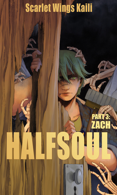 Halfsoul Part 3: Zach - Scarlet Wings Kaili