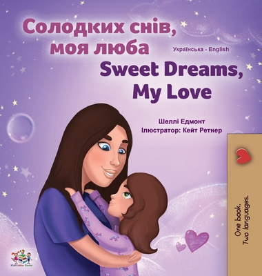 Sweet Dreams, My Love (Ukrainian English Bilingual Children's Book) - Shelley Admont