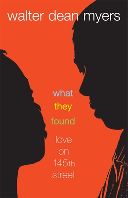 What They Found: What They Found: Love on 145th Street - Walter Dean Myers