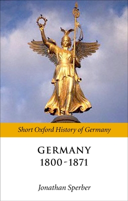 Germany 1800-1871 - Jonathan Sperber