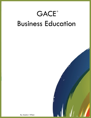 GACE Business Education - Acacia I. Wilson