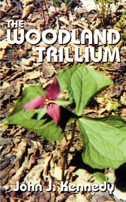 The Woodland Trillium - John J. Kennedy