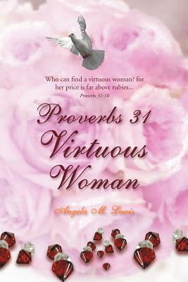 Proverbs 31 Virtuous Woman - Angela M. Lewis