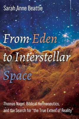 Coperta cărții 'From Eden to Interstellar Space: Thomas Nagel, Biblical Hermeneutics, and the Search for 
