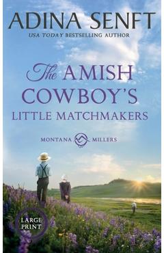 Coperta cărții 'The Amish Cowboy's Little Matchmakers (Large Print Hardcover) - Adina Senft'