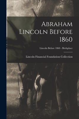 Abraham Lincoln Before 1860; Lincoln before 1860 - Birthplace - 