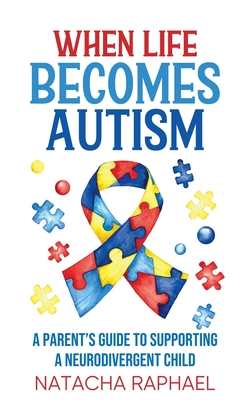 When Life Becomes Autism - Natacha Raphael