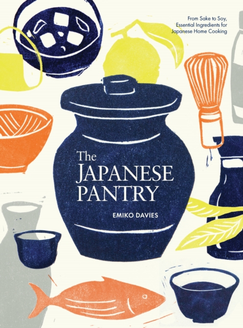 The Japanese Pantry: From Sake to Soy, Essential Ingredients for Japanese Home Cooking - Emiko Davies