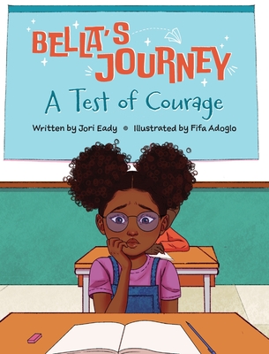 Bella's Journey: A Test of Courage - Jori Eady
