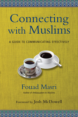 Connecting with Muslims: A Guide to Communicating Effectively - Fouad Masri